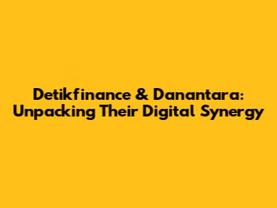 Detikfinance & Danantara: Unpacking Their Digital Synergy