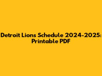 Detroit Lions Schedule 2024-2025: Printable PDF