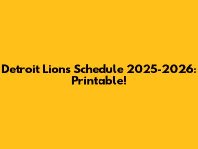 Detroit Lions Schedule 2025-2026: Printable!