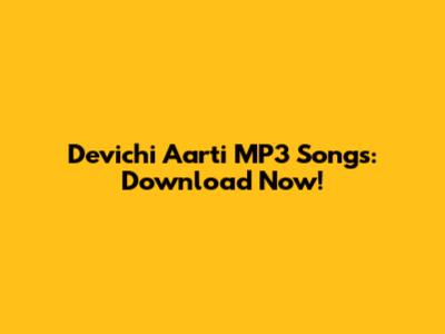 Devichi Aarti MP3 Songs: Download Now!
