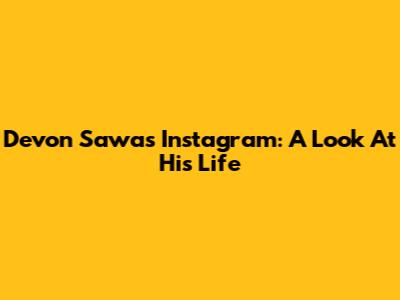 Devon Sawa's Instagram: A Look At His Life