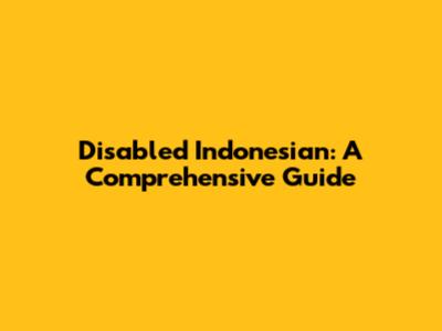 Disabled Indonesian: A Comprehensive Guide