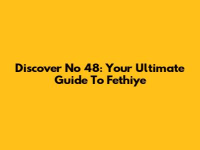 Discover No 48: Your Ultimate Guide To Fethiye