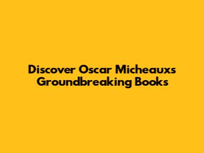 Discover Oscar Micheaux's Groundbreaking Books
