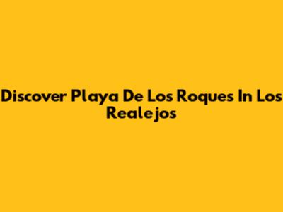 Discover Playa De Los Roques In Los Realejos