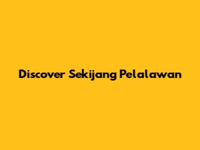 Discover Sekijang Pelalawan