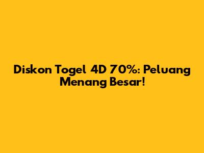 Diskon Togel 4D 70%: Peluang Menang Besar!
