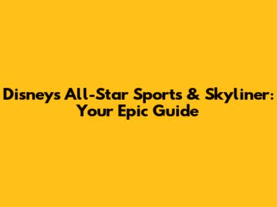 Disney's All-Star Sports & Skyliner: Your Epic Guide