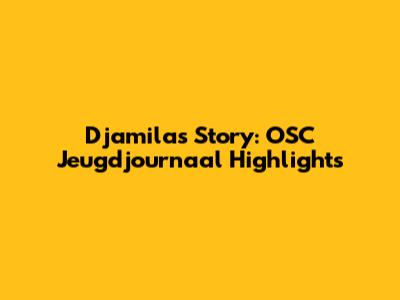 Djamila's Story: OSC Jeugdjournaal Highlights