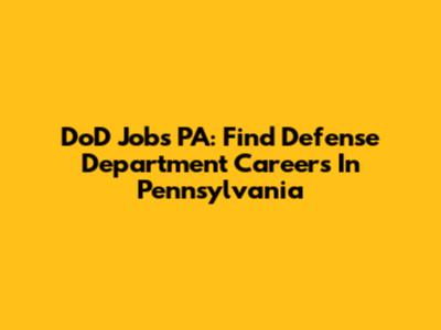 DoD Jobs PA: Find Defense Department Careers In Pennsylvania