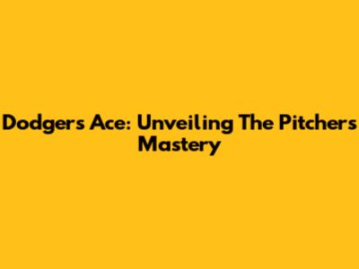 Dodgers' Ace: Unveiling The Pitcher's Mastery