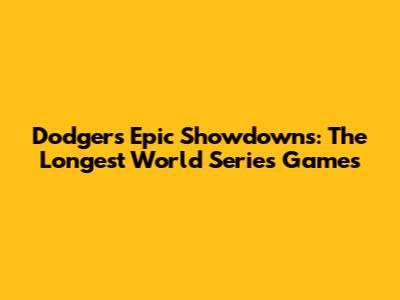 Dodgers' Epic Showdowns: The Longest World Series Games