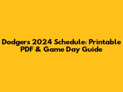 Dodgers 2024 Schedule: Printable PDF & Game Day Guide