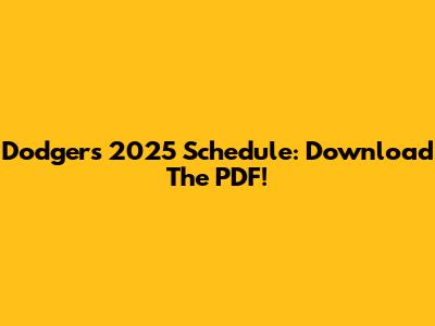 Dodgers 2025 Schedule: Download The PDF!