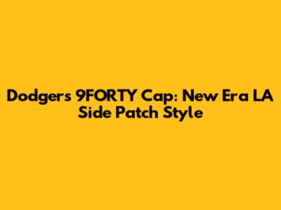 Dodgers 9FORTY Cap: New Era LA Side Patch Style