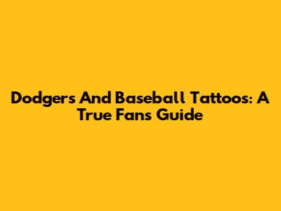 Dodgers And Baseball Tattoos: A True Fan's Guide