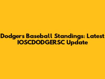 Dodgers Baseball Standings: Latest IOSCDODGERSC Update