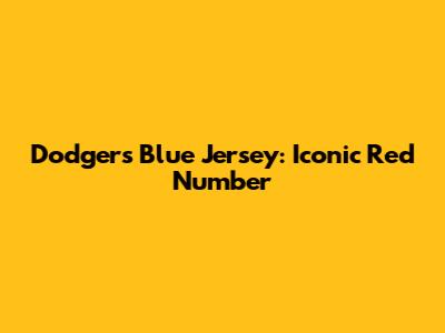 Dodgers Blue Jersey: Iconic Red Number