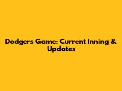 Dodgers Game: Current Inning & Updates