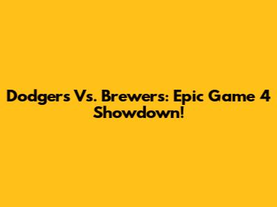 Dodgers Vs. Brewers: Epic Game 4 Showdown!