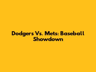 Dodgers Vs. Mets: Baseball Showdown
