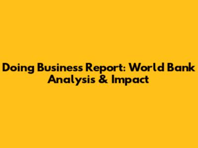 Doing Business Report: World Bank Analysis & Impact