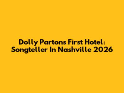 Dolly Parton's First Hotel: Songteller In Nashville 2026