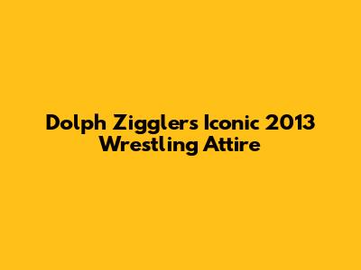 Dolph Ziggler's Iconic 2013 Wrestling Attire