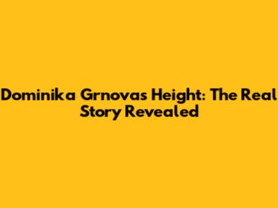 Dominika Grnova's Height: The Real Story Revealed