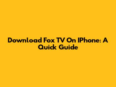 Download Fox TV On IPhone: A Quick Guide