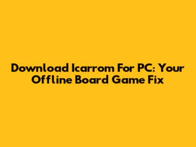 Download Icarrom For PC: Your Offline Board Game Fix