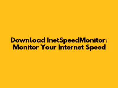 Download InetSpeedMonitor: Monitor Your Internet Speed