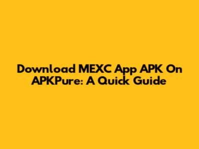 Download MEXC App APK On APKPure: A Quick Guide