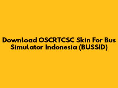 Download OSCRTCSC Skin For Bus Simulator Indonesia (BUSSID)