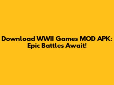 Download WWII Games MOD APK: Epic Battles Await!