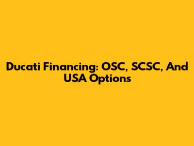 Ducati Financing: OSC, SCSC, And USA Options