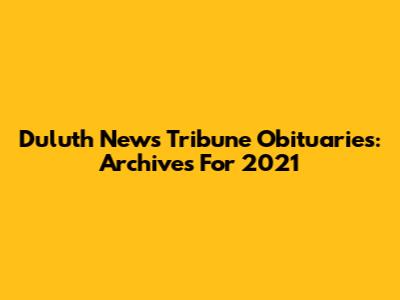 Duluth News Tribune Obituaries: Archives For 2021