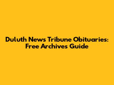 Duluth News Tribune Obituaries: Free Archives Guide