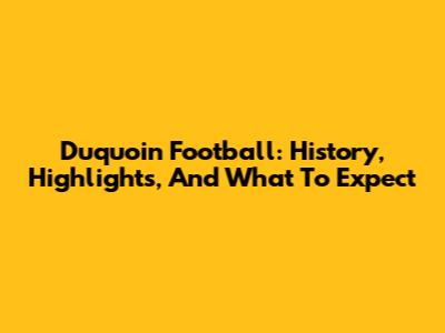 Duquoin Football: History, Highlights, And What To Expect