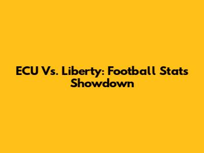 ECU Vs. Liberty: Football Stats Showdown