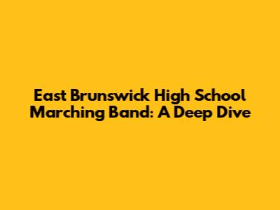 East Brunswick High School Marching Band: A Deep Dive