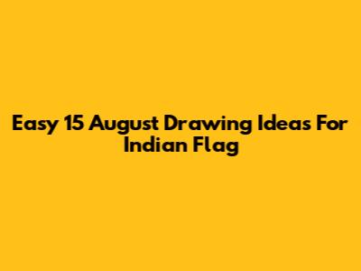 Easy 15 August Drawing Ideas For Indian Flag