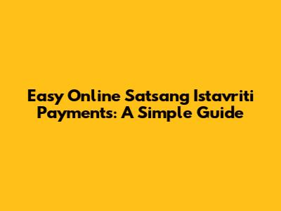 Easy Online Satsang Istavriti Payments: A Simple Guide