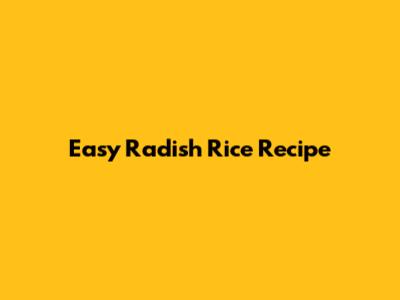 Easy Radish Rice Recipe