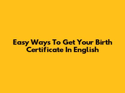 Easy Ways To Get Your Birth Certificate In English