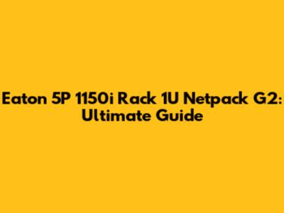 Eaton 5P 1150i Rack 1U Netpack G2: Ultimate Guide