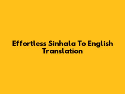 Effortless Sinhala To English Translation