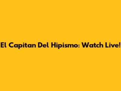 El Capitan Del Hipismo: Watch Live!