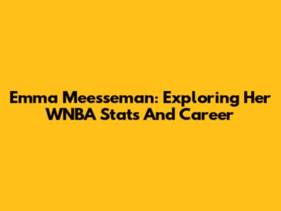 Emma Meesseman: Exploring Her WNBA Stats And Career