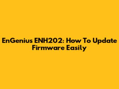 EnGenius ENH202: How To Update Firmware Easily
